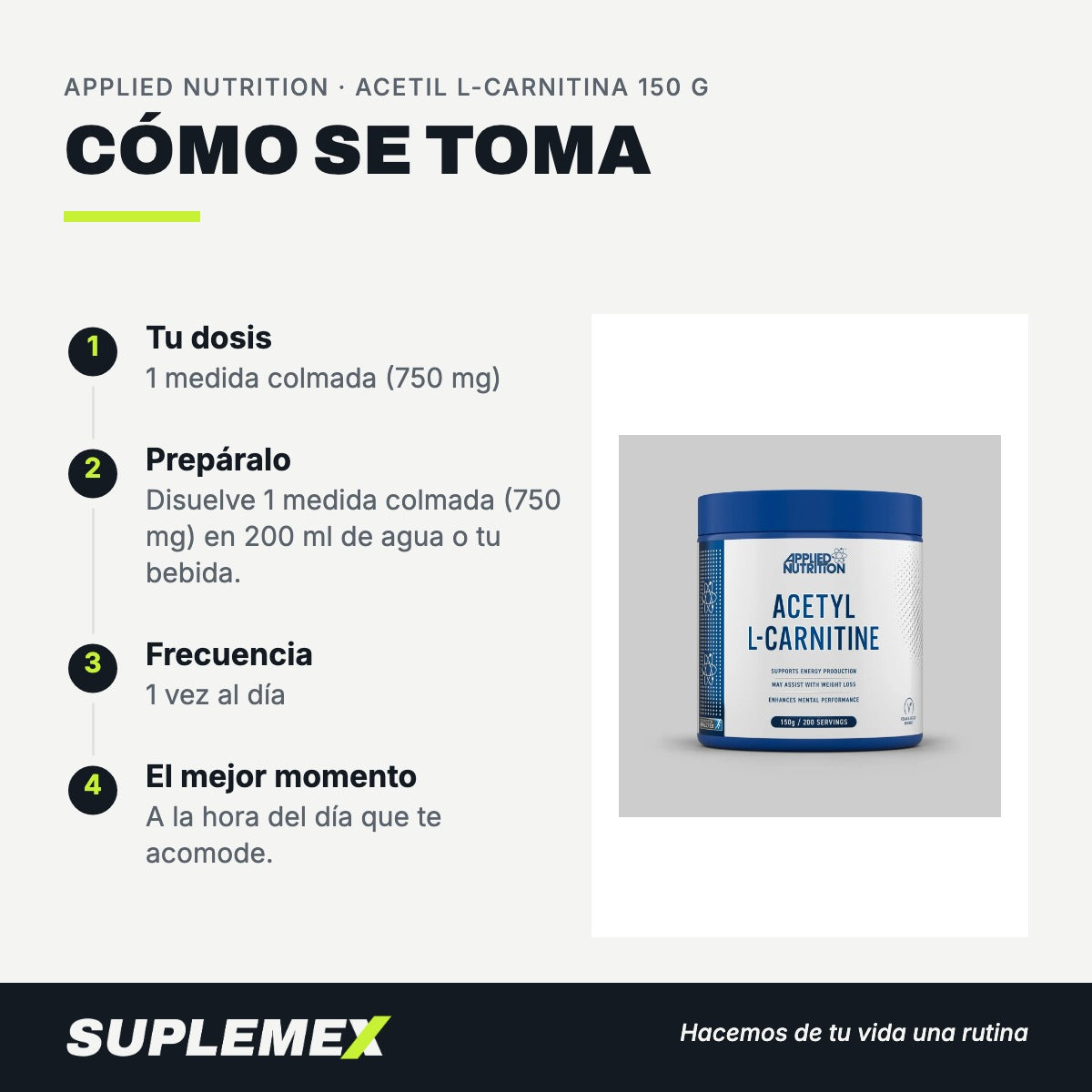 Modo de uso Acetil l-carnitina: 750 mg (1 medida colmada) en 200 ml