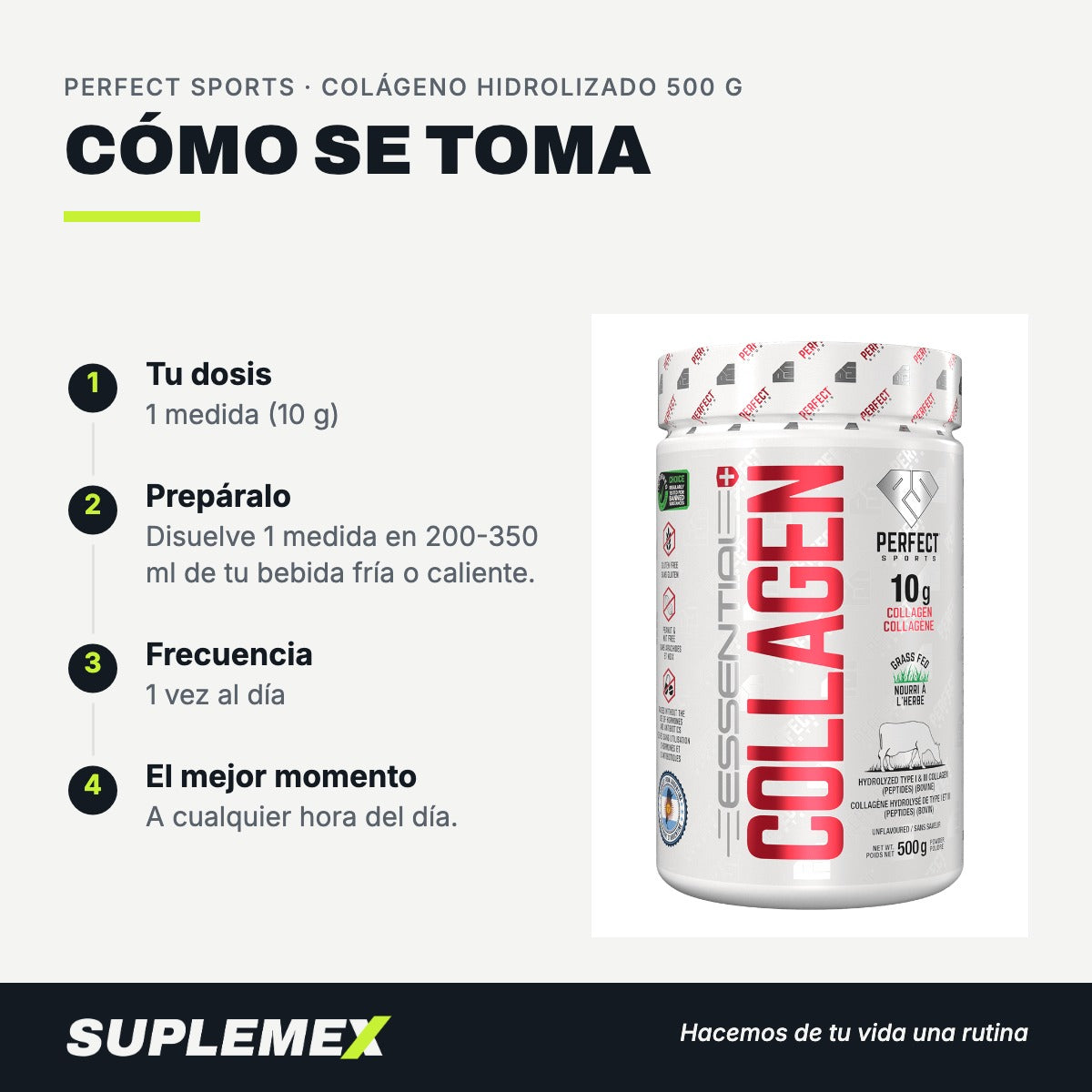 Modo de uso Colágeno hidrolizado: 1 medida (10 g) en 200-350 ml