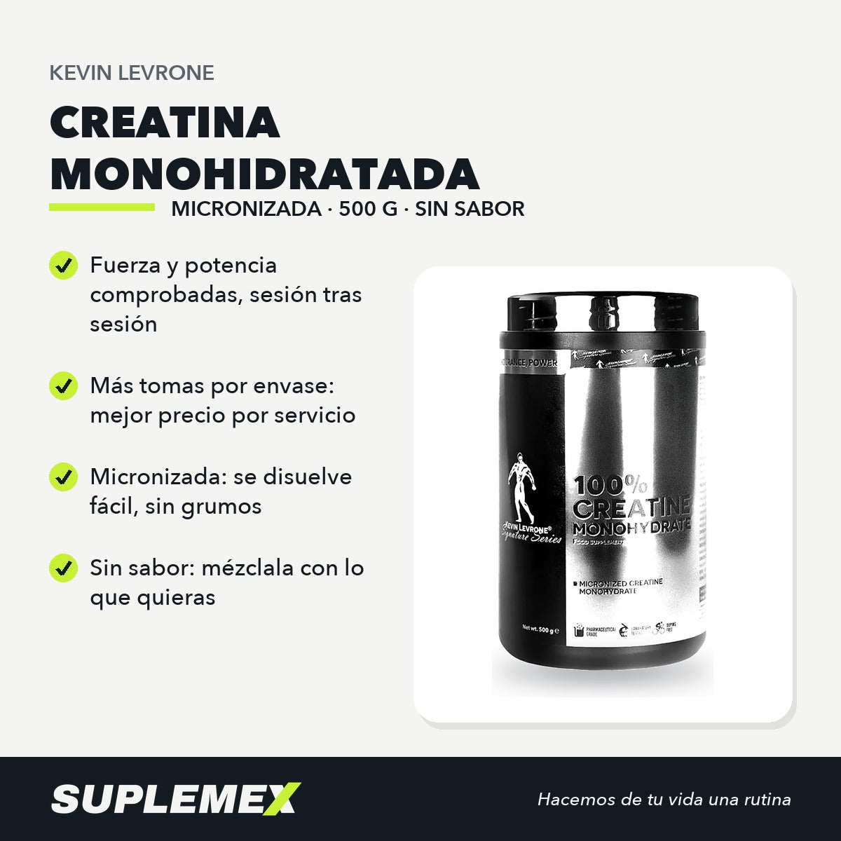 Ficha de beneficios de Creatina Kevin Levrone 500 g: 5 g por toma, sin sabor, se disuelve sin grumos.
