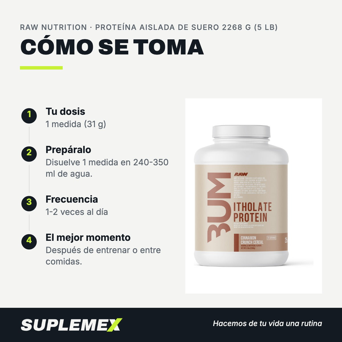 Modo de uso Proteína aislada de suero: 31 g (1 medida) en 240-350 ml